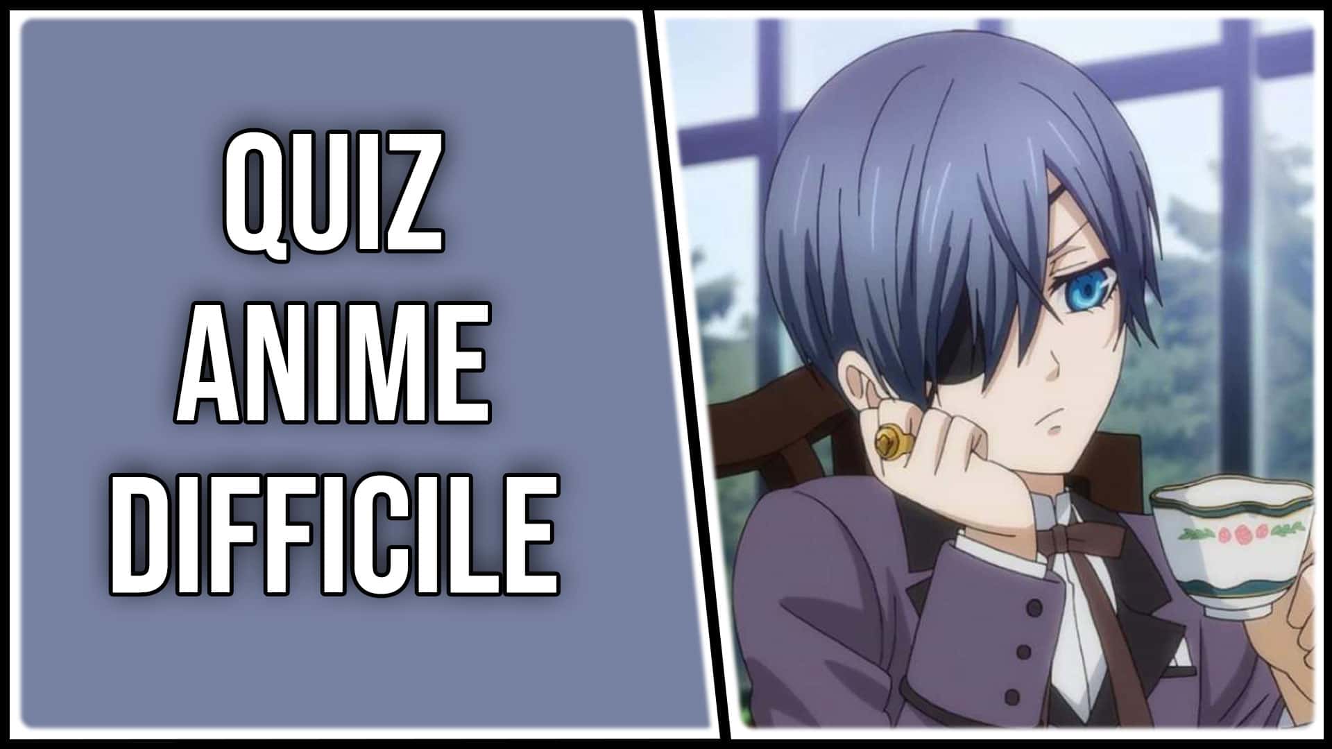 Quiz Anime Difficile Le Quiz Le Plus Dur Du Monde Sur Les Animes Otakufr