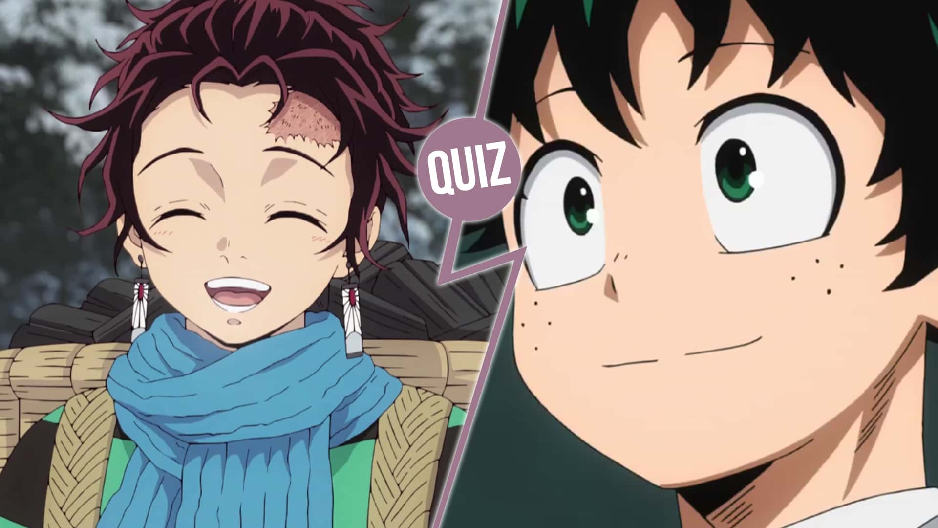 Quiz Citations : Qui a dit ça ? Tanjiro Kamado ou Izuku Midoriya ?